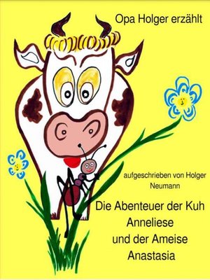cover image of Die Abenteuer der Kuh Anneliese und der Ameise Anastasia